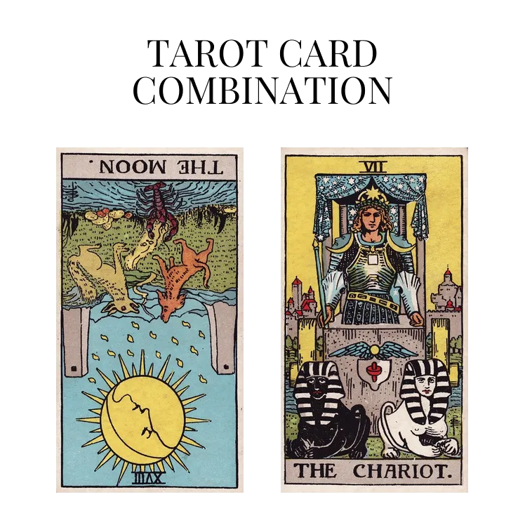 the moon reversed and the chariot tarot cards combination meaning