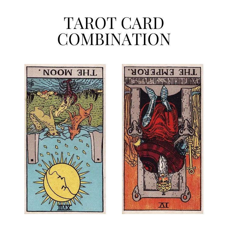 the moon reversed and the emperor reversed tarot cards combination meaning