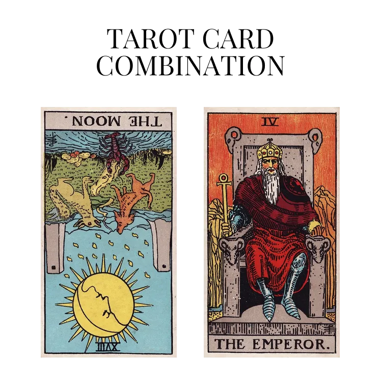 the moon reversed and the emperor tarot cards combination meaning