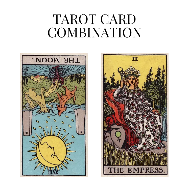 the moon reversed and the empress tarot cards combination meaning