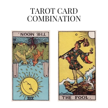 the moon reversed and the fool tarot cards combination meaning