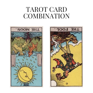 the moon reversed and the fool reversed tarot cards combination meaning