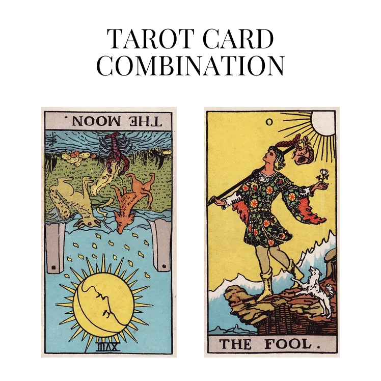 the moon reversed and the fool tarot cards combination meaning