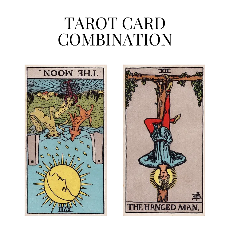 the moon reversed and the hanged man tarot cards combination meaning