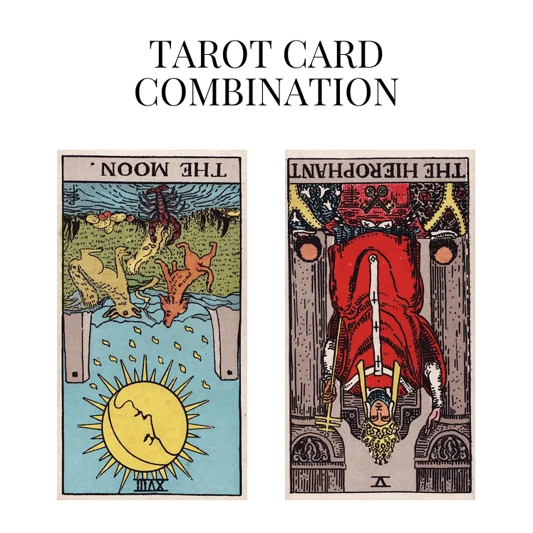 the moon reversed and the hierophant reversed tarot cards combination meaning