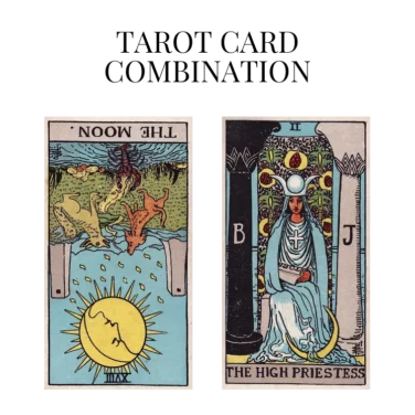 the moon reversed and the high priestess tarot cards combination meaning
