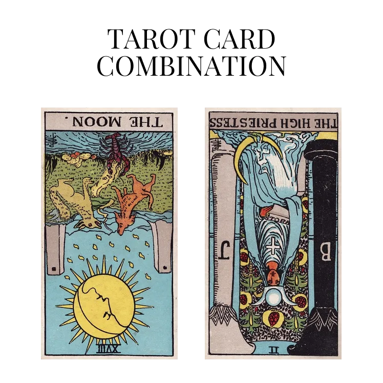 the moon reversed and the high priestess reversed tarot cards combination meaning
