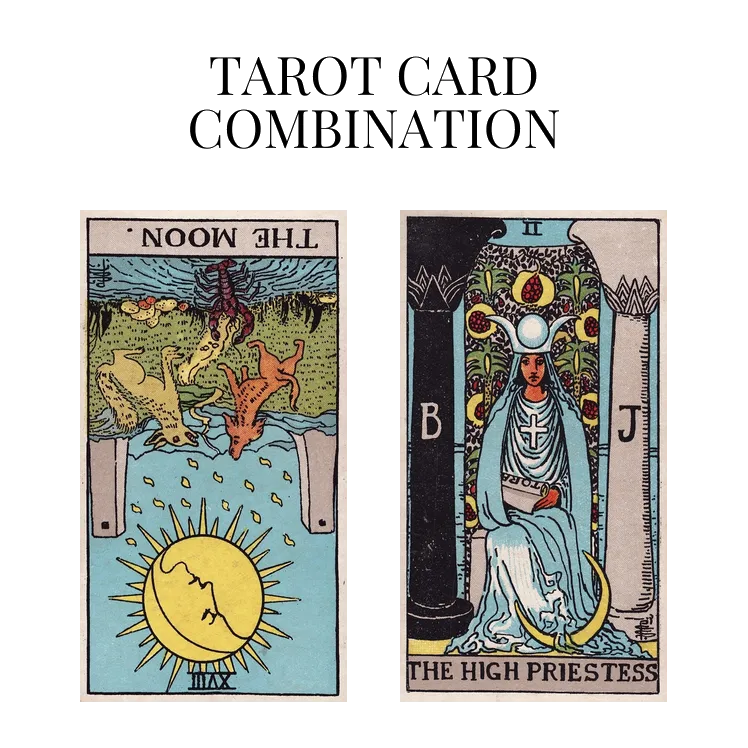 the moon reversed and the high priestess tarot cards combination meaning