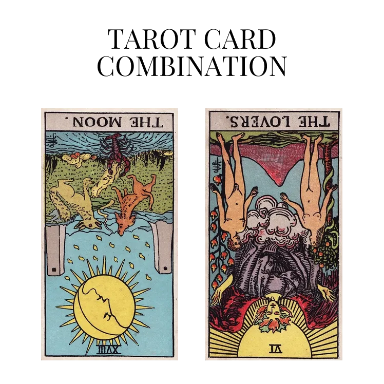 the moon reversed and the lovers reversed tarot cards combination meaning