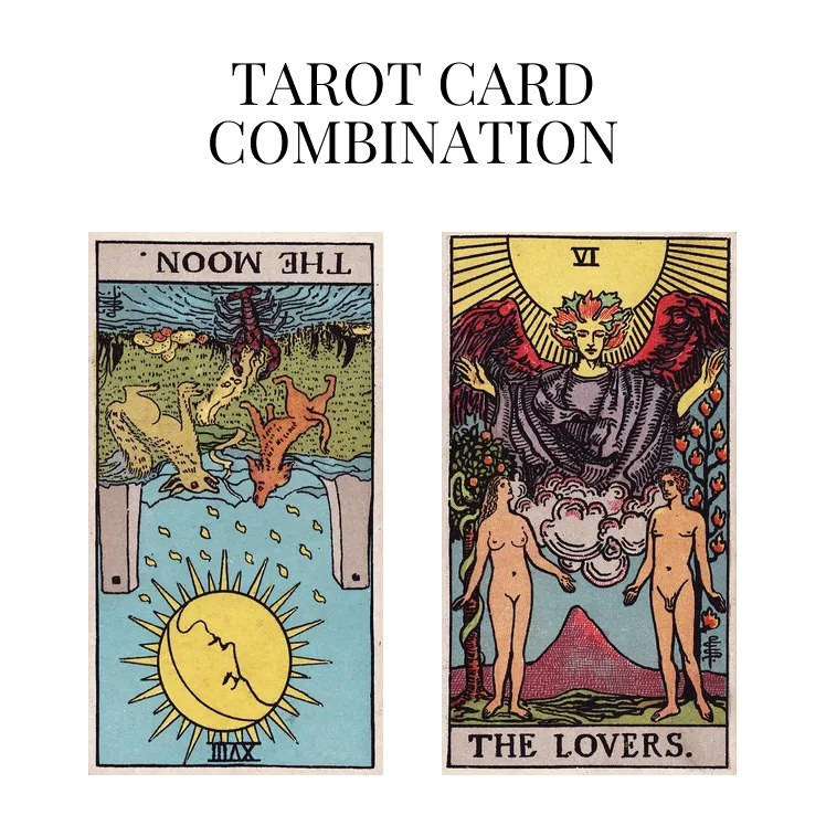 the moon reversed and the lovers tarot cards combination meaning