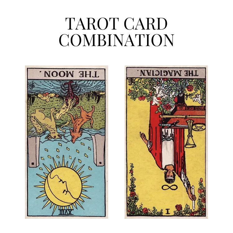 the moon reversed and the magician reversed tarot cards combination meaning