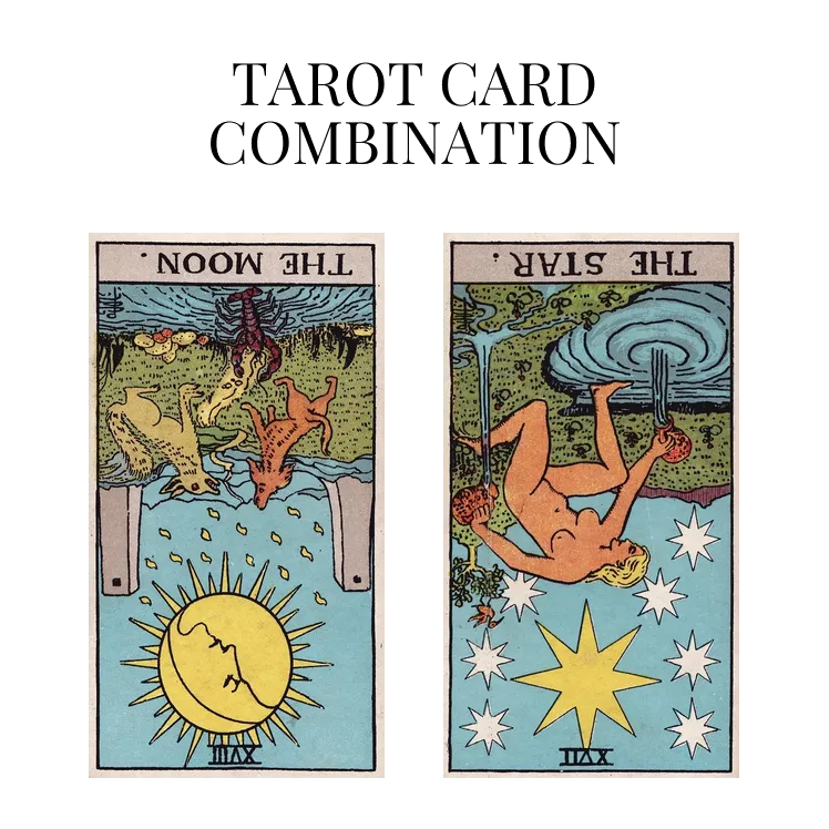 the moon reversed and the star reversed tarot cards combination meaning