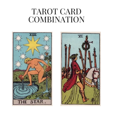 the star and six of wands tarot cards combination meaning