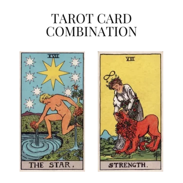the star and strength tarot cards combination meaning