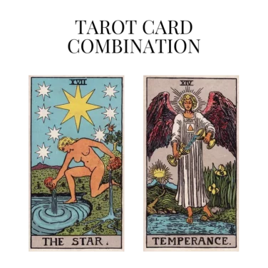 the star and temperance tarot cards combination meaning