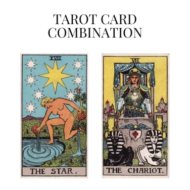 the star and the chariot tarot cards combination meaning