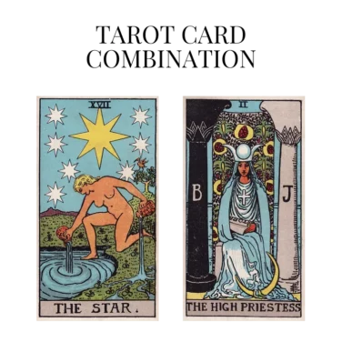 the star and the high priestess tarot cards combination meaning