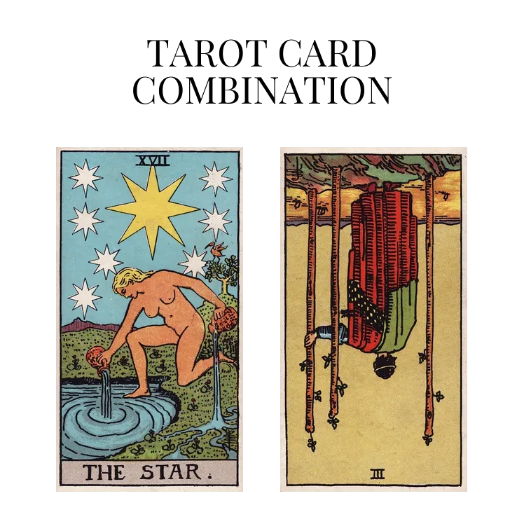 the star and three of wands reversed tarot cards combination meaning