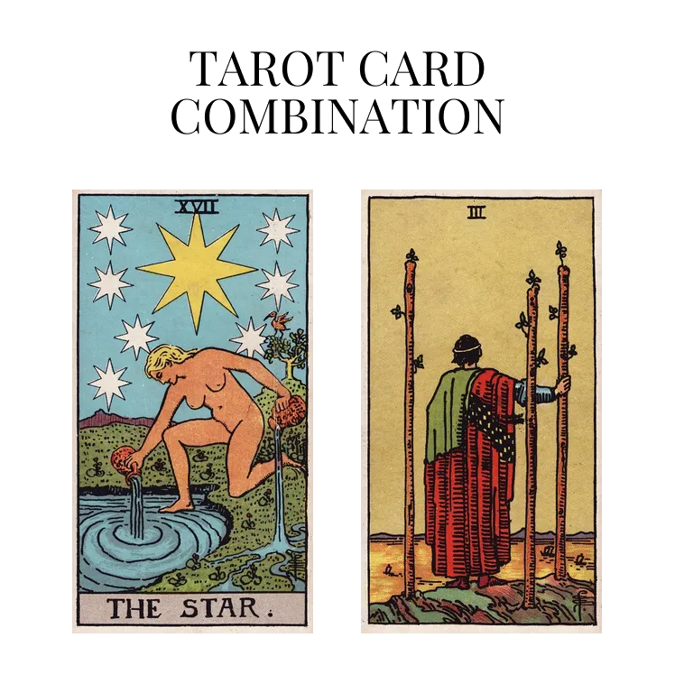 the star and three of wands tarot cards combination meaning