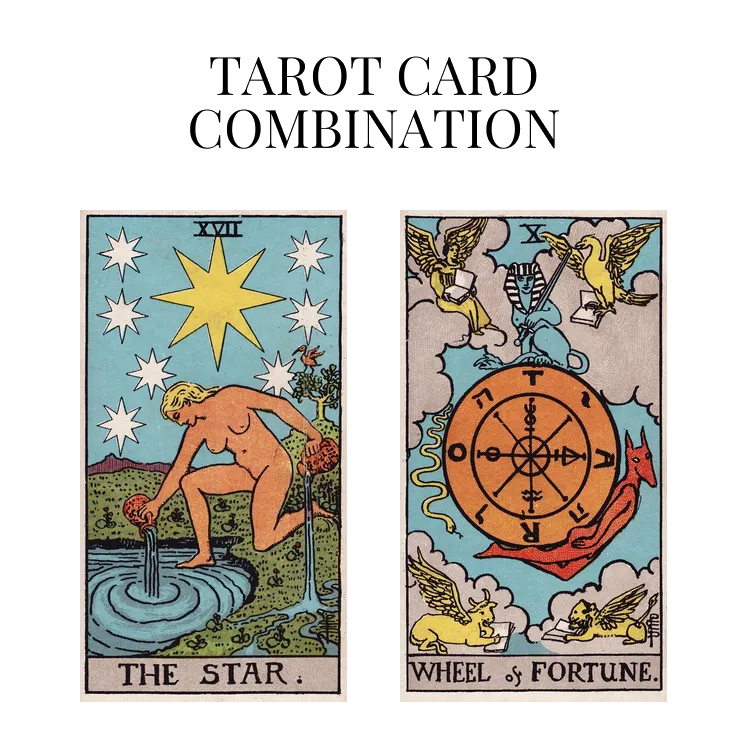 the star and wheel of fortune tarot cards combination meaning