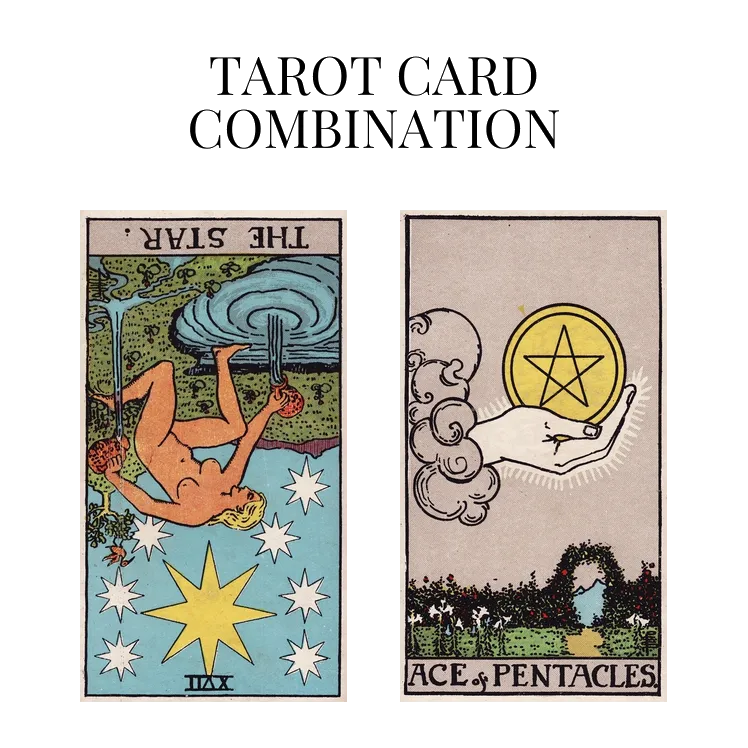 the star reversed and ace of pentacles tarot cards combination meaning