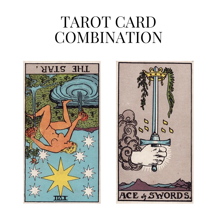 the star reversed and ace of swords tarot cards combination meaning