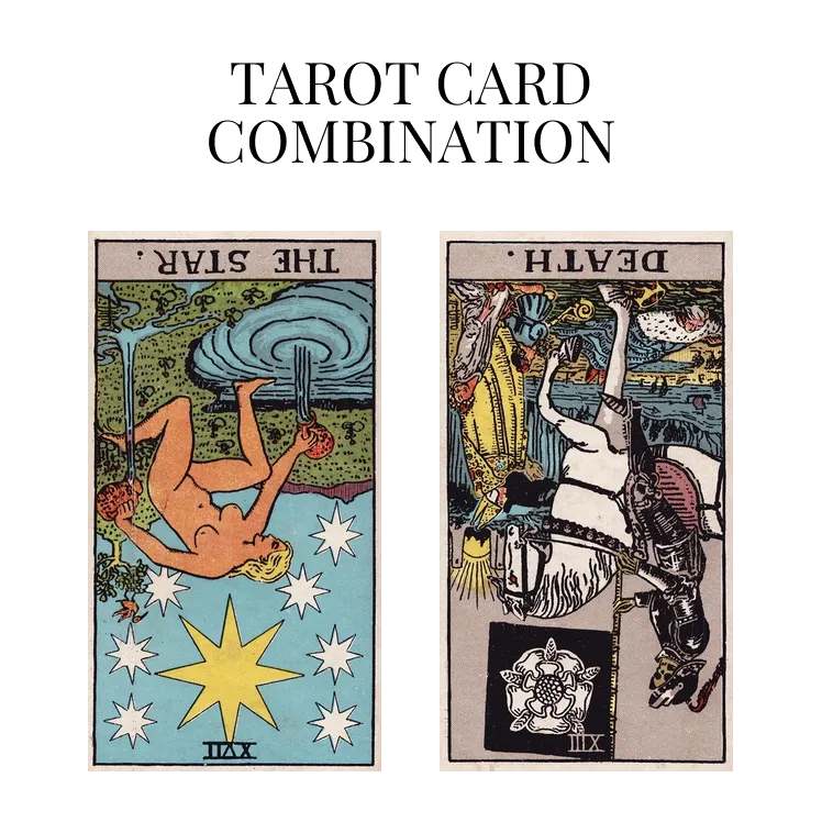 the star reversed and death reversed tarot cards combination meaning