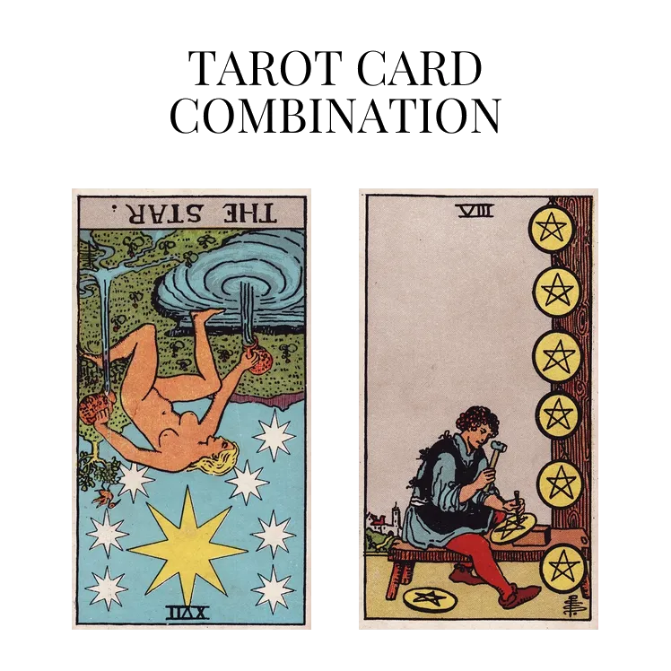 the star reversed and eight of pentacles tarot cards combination meaning