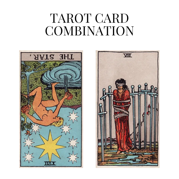 the star reversed and eight of swords tarot cards combination meaning
