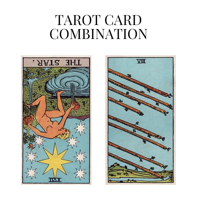 the star reversed and eight of wands tarot cards combination meaning