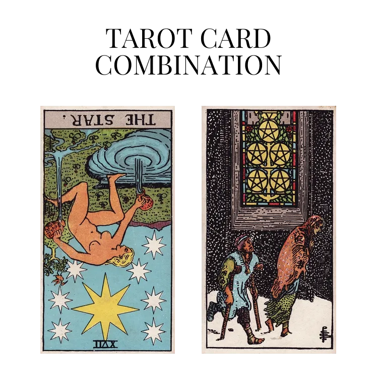 the star reversed and five of pentacles tarot cards combination meaning