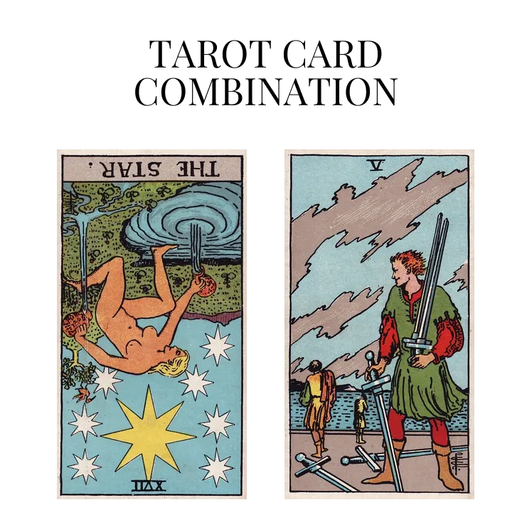 the star reversed and five of swords tarot cards combination meaning