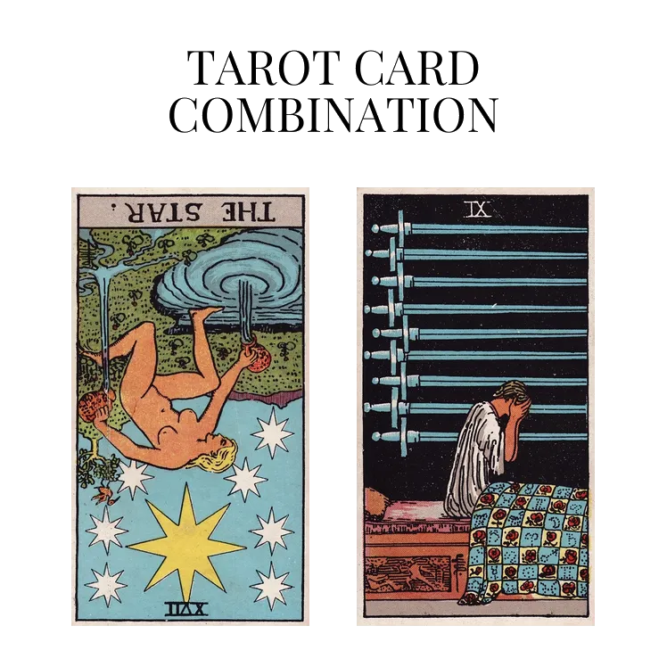 the star reversed and nine of swords tarot cards combination meaning