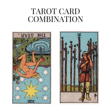 the star reversed and nine of wands tarot cards combination meaning