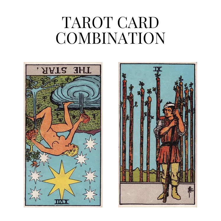 the star reversed and nine of wands tarot cards combination meaning