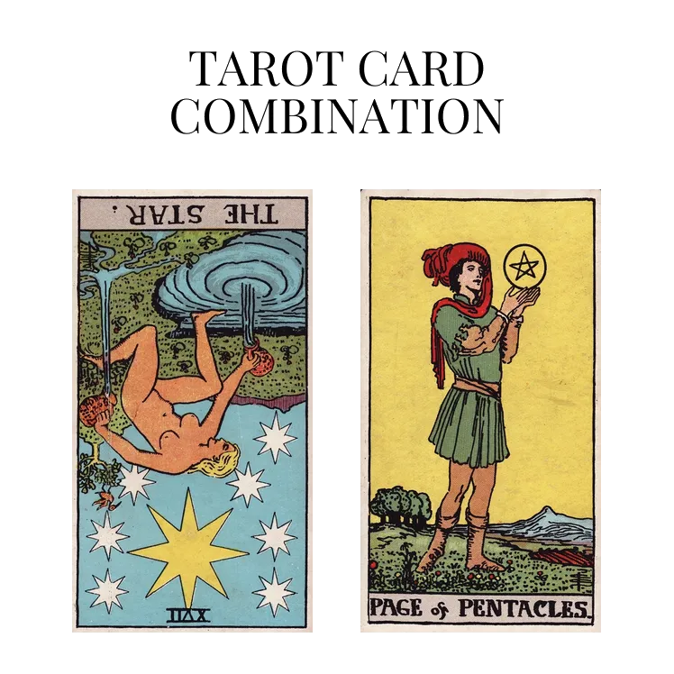 the star reversed and page of pentacles tarot cards combination meaning