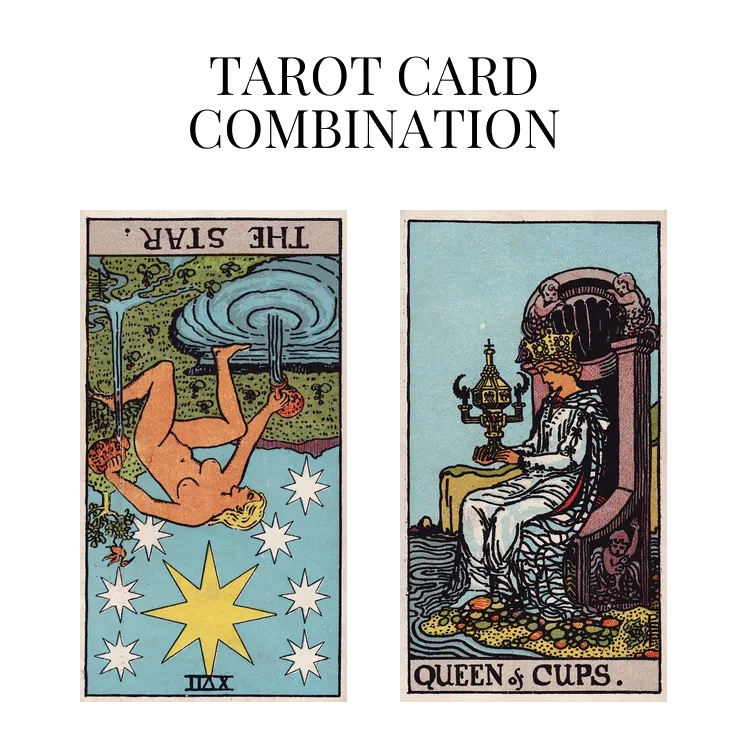 the star reversed and queen of cups tarot cards combination meaning