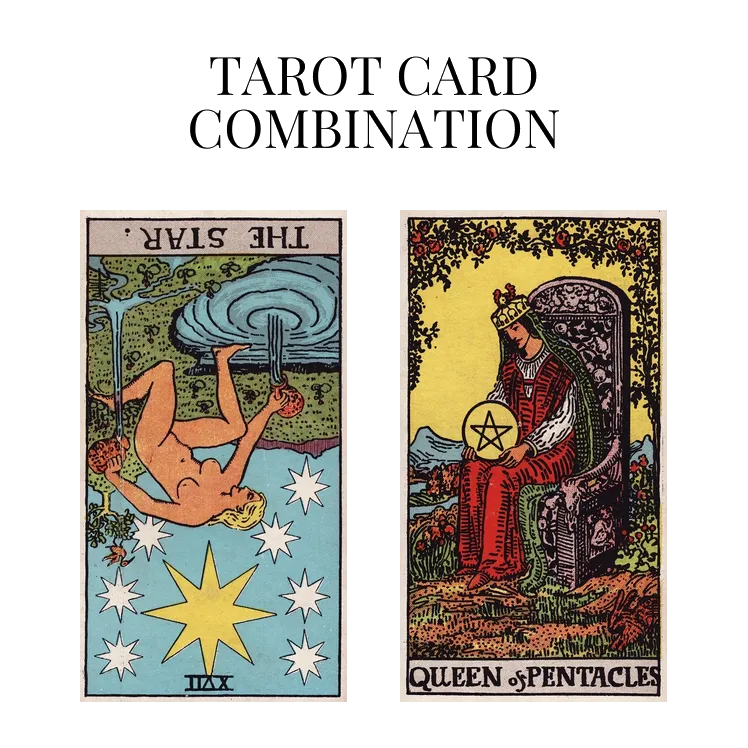 the star reversed and queen of pentacles tarot cards combination meaning