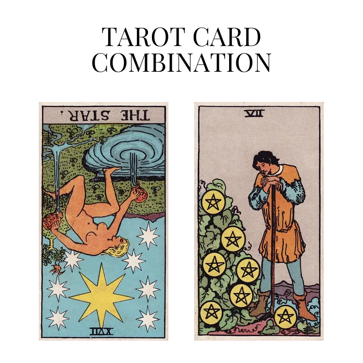 the star reversed and seven of pentacles tarot cards combination meaning