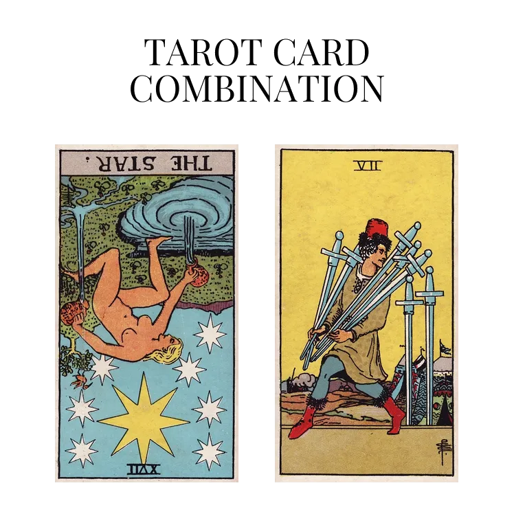 the star reversed and seven of swords tarot cards combination meaning