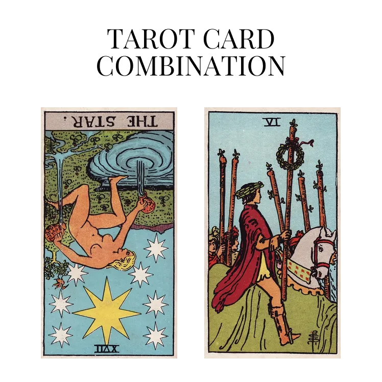 the star reversed and six of wands tarot cards combination meaning