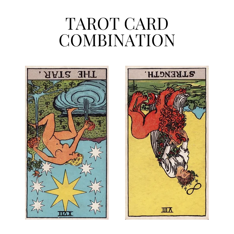 the star reversed and strength reversed tarot cards combination meaning