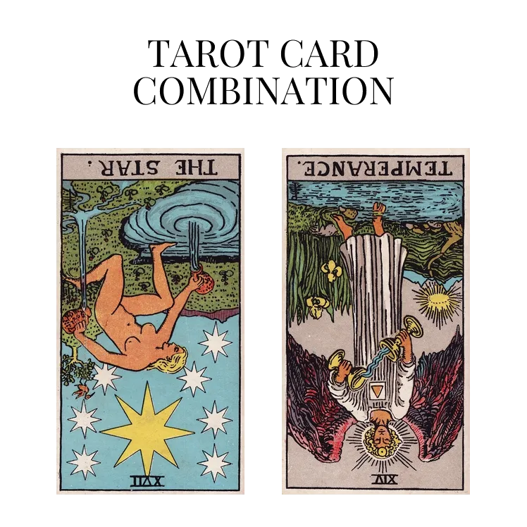 the star reversed and temperance reversed tarot cards combination meaning