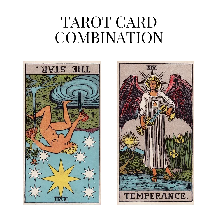 the star reversed and temperance tarot cards combination meaning