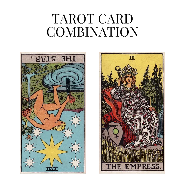 the star reversed and the empress tarot cards combination meaning