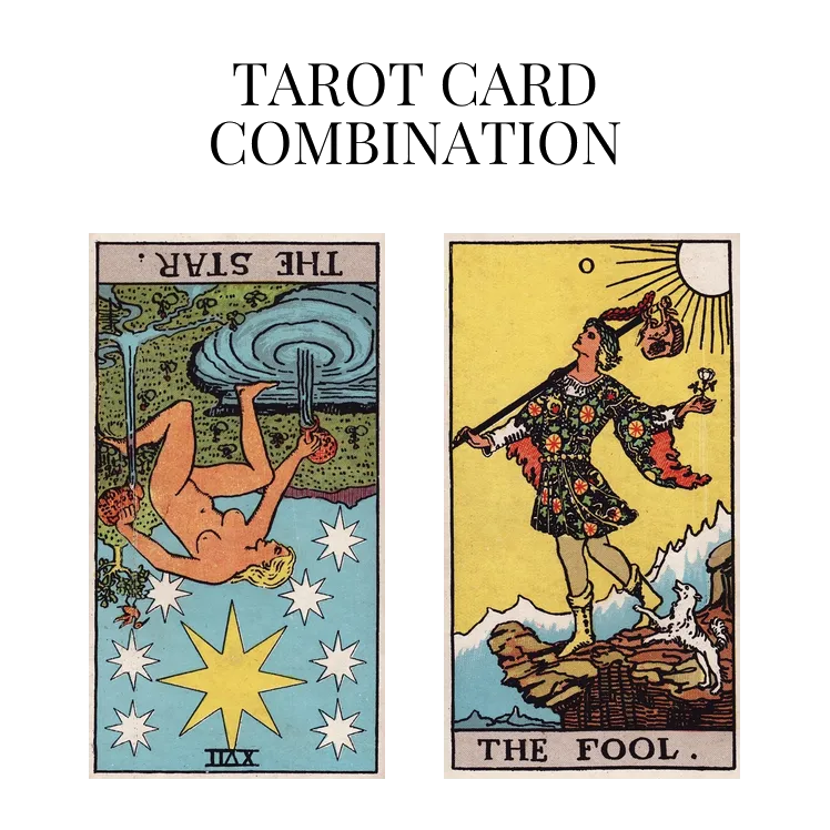 the star reversed and the fool tarot cards combination meaning