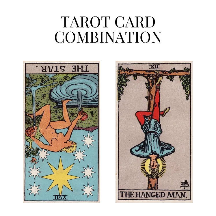 the star reversed and the hanged man tarot cards combination meaning