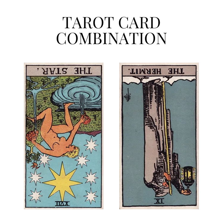 the star reversed and the hermit reversed tarot cards combination meaning