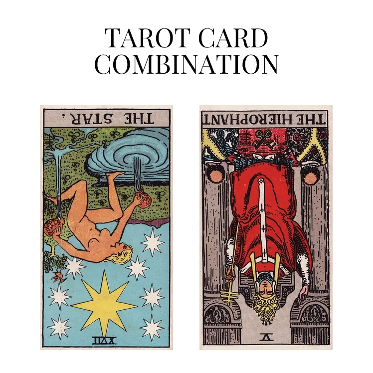 the star reversed and the hierophant reversed tarot cards combination meaning