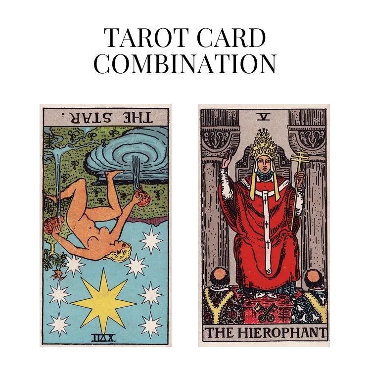 the star reversed and the hierophant tarot cards combination meaning